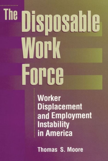 The Disposable Work Force : Worker Displacement and Employment Instability in America, Hardback Book