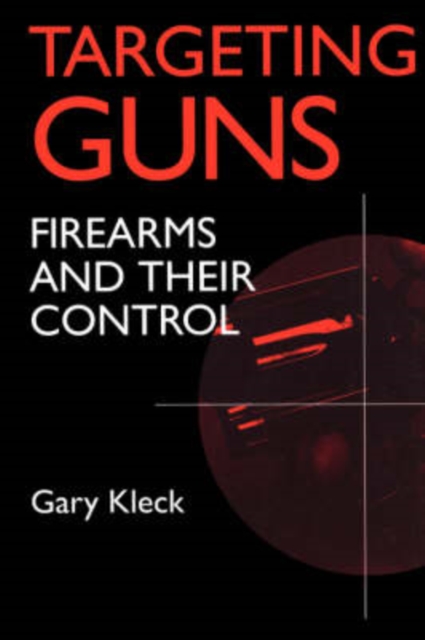 Targeting Guns : Firearms and Their Control, Paperback / softback Book