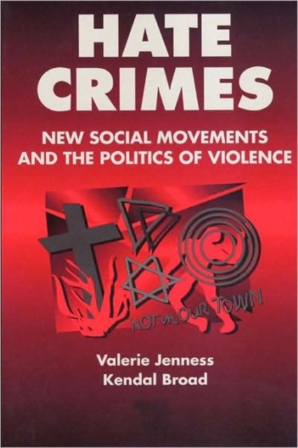 Hate Crimes : New Social Movements and the Politics of Violence, Paperback / softback Book