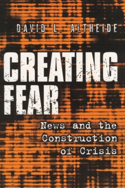 Creating Fear : News and the Construction of Crisis, Paperback / softback Book