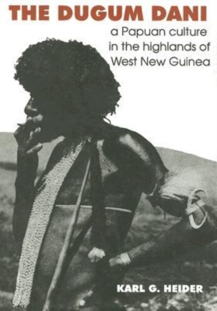 The Dugum Dani : A Papuan Culture in the Highlands of West New Guinea, Paperback / softback Book
