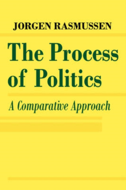 The Process of Politics : A Comparative Approach, Paperback / softback Book