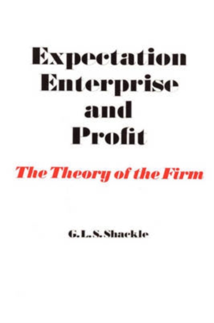 Expectation, Enterprise and Profit : The Theory of the Firm, Paperback / softback Book