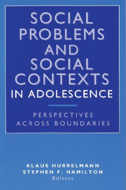 Social Problems and Social Contexts in Adolescence : Perspectives across Boundaries, Paperback / softback Book