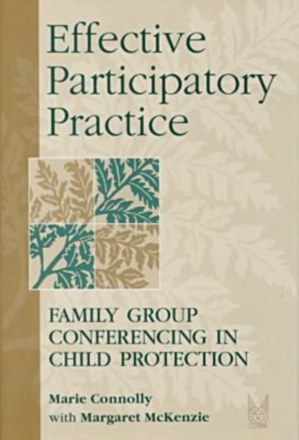 Effective Participatory Practice : Family Group Conferencing in Child Protection, Hardback Book