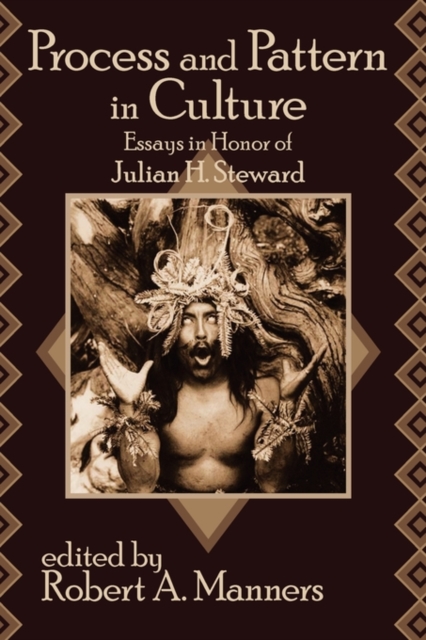 Process and Pattern in Culture : Essays in Honor of Julian H. Steward, Paperback / softback Book