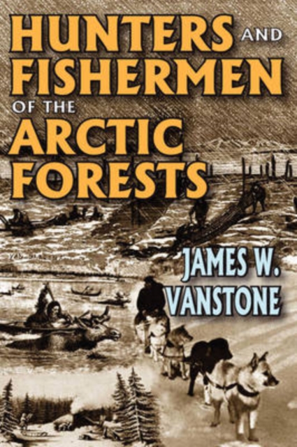 Hunters and Fishermen of the Arctic Forests, Paperback / softback Book
