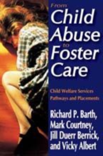 From Child Abuse to Foster Care : Child Welfare Services Pathways and Placements, Paperback / softback Book