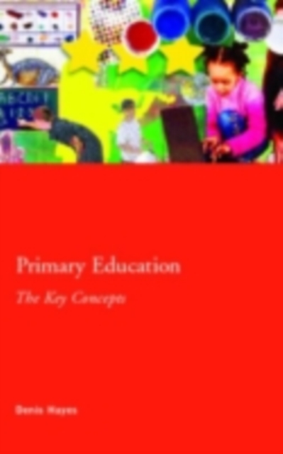 Primary Education: The Key Concepts, PDF eBook