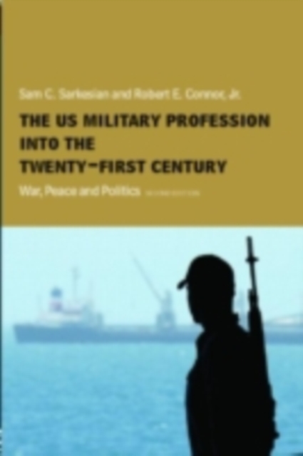 The US Military Profession into the 21st Century : War, Peace and Politics, PDF eBook