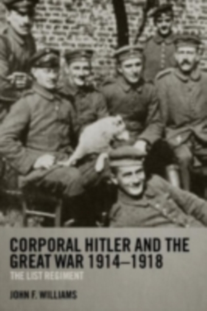 Corporal Hitler and the Great War 1914-1918 : The List Regiment, PDF eBook