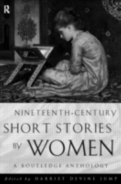 Nineteenth-Century Short Stories by Women : A Routledge Anthology, PDF eBook
