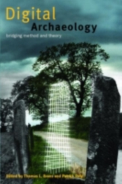 Digital Archaeology : Bridging Method and Theory, PDF eBook