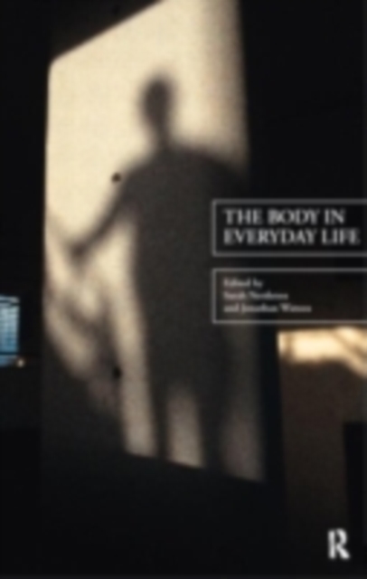 The Body in Everyday Life, PDF eBook