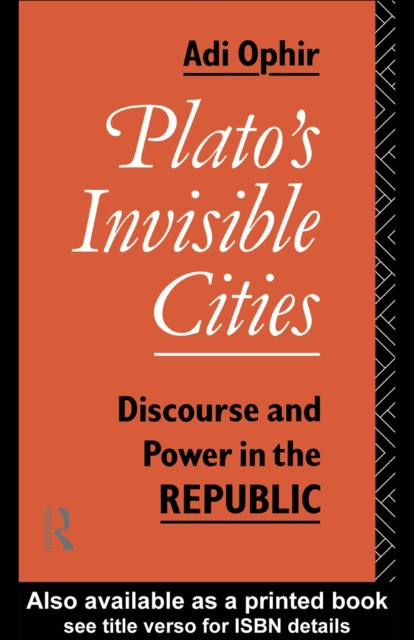 Plato's Invisible Cities : Discourse and Power in the Republic, PDF eBook