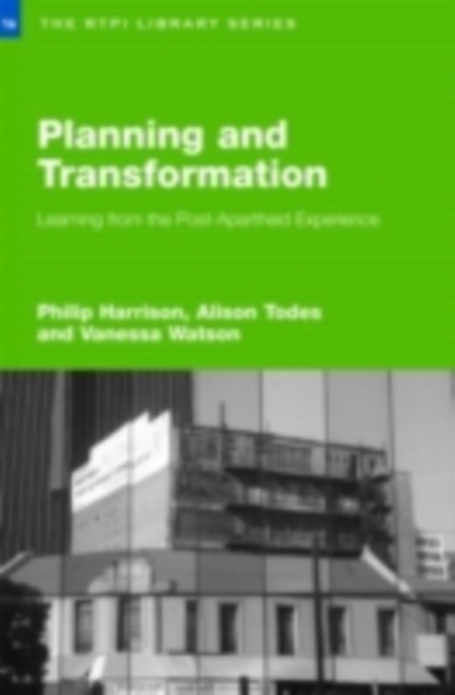 Planning and Transformation : Learning from the Post-Apartheid Experience, PDF eBook