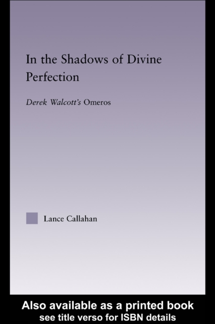 In the Shadows of Divine Perfection : Derek Walcott's Omeros, PDF eBook