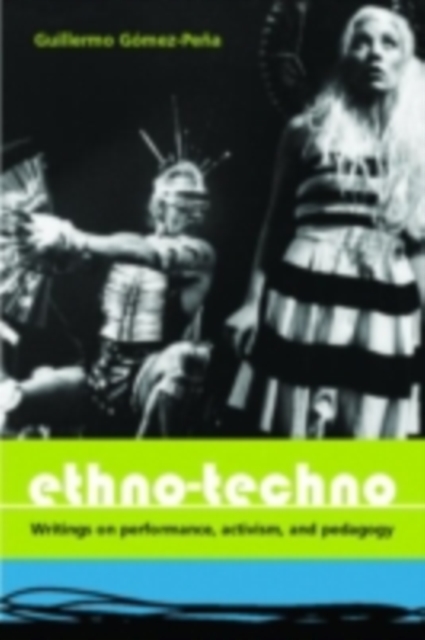 Ethno-Techno : Writings on Performance, Activism and Pedagogy, PDF eBook