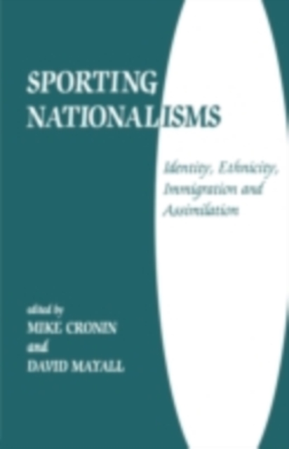 Sporting Nationalisms : Identity, Ethnicity, Immigration and Assimilation, PDF eBook