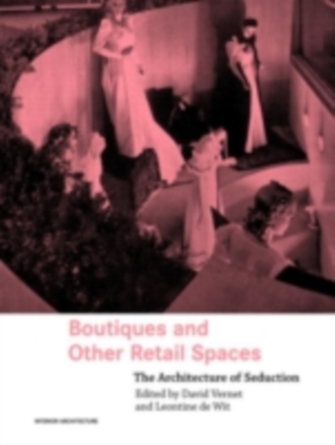 Boutiques and Other Retail Spaces : The Architecture of Seduction, PDF eBook