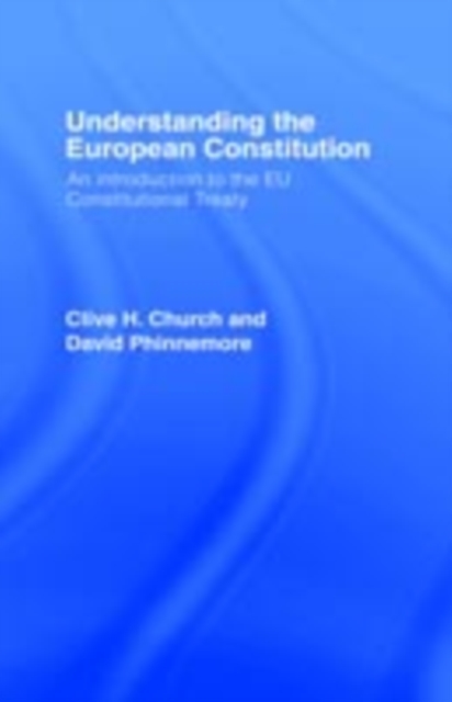 Understanding the European Constitution : An Introduction to the EU Constitutional Treaty, PDF eBook