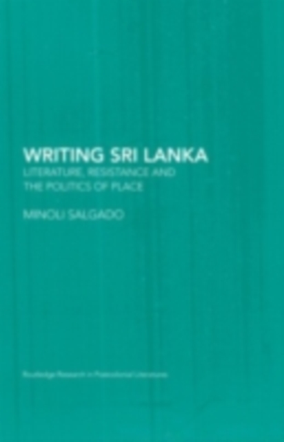 Writing Sri Lanka : Literature, Resistance & the Politics of Place, PDF eBook