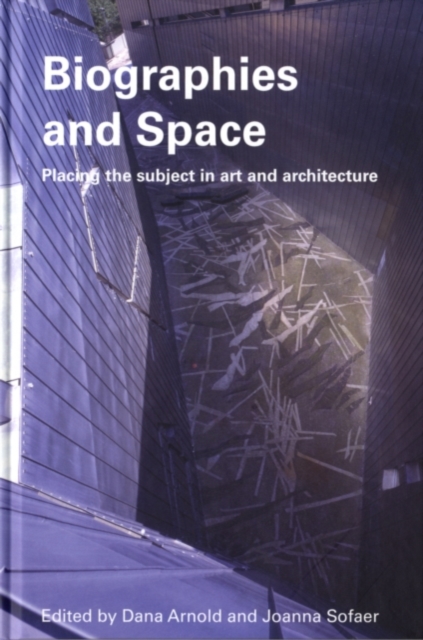Biographies & Space : Placing the Subject in Art and Architecture, PDF eBook