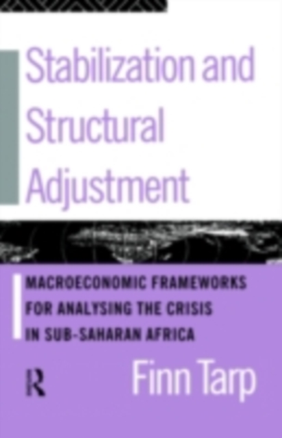 Stabilization and Structural Adjustment : Macroeconomic Frameworks for Analysing the Crisis in Sub-Saharan Africa, PDF eBook