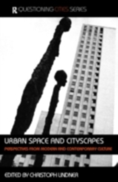 Urban Space and Cityscapes : Perspectives from Modern and Contemporary Culture, PDF eBook