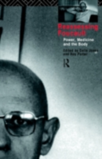 Reassessing Foucault : Power, Medicine and the Body, PDF eBook