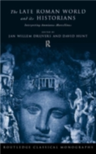 The Late Roman World and Its Historian : Interpreting Ammianus Marcellinus, PDF eBook