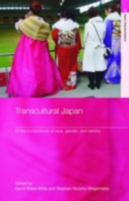 Transcultural Japan : At the Borderlands of Race, Gender and Identity, PDF eBook