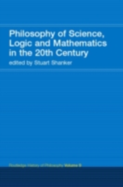 Routledge History of Philosophy Volume IX : Philosophy of the English-Speaking World in the Twentieth Century 1: Science, Logic and Mathematics, PDF eBook