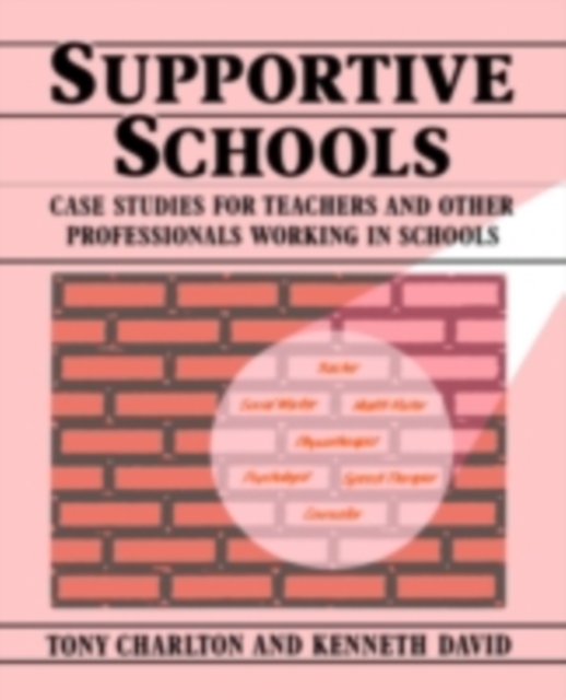 Supportive Schools : Case Studies for Teachers and Other Professionals Working in Schools, PDF eBook