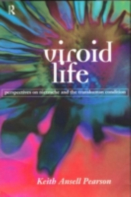 Viroid Life : Perspectives on Nietzsche and the Transhuman Condition, PDF eBook