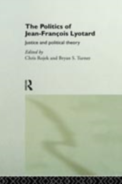 The Politics of Jean-Francois Lyotard : Justice and Political Theory, PDF eBook
