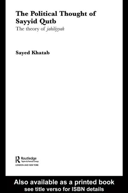 The Political Thought of Sayyid Qutb : The Theory of Jahiliyyah, PDF eBook