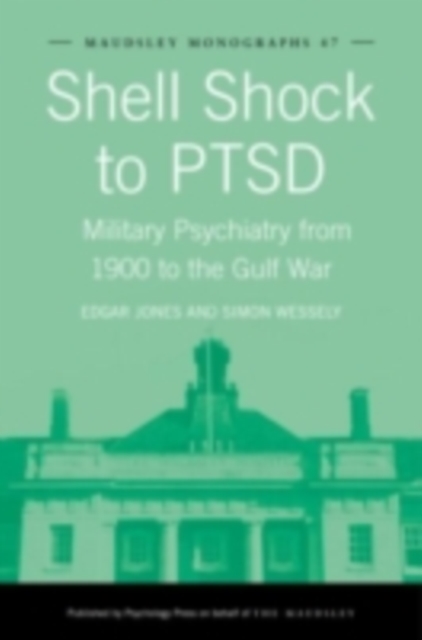Shell Shock to PTSD : Military Psychiatry from 1900 to the Gulf War, PDF eBook