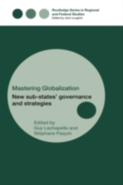 Mastering Globalization : New Sub-States' Governance and Strategies, PDF eBook