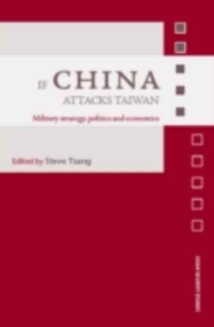 If China Attacks Taiwan : Military Strategy, Politics and Economics, EPUB eBook