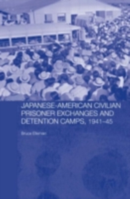 Japanese-American Civilian Prisoner Exchanges and Detention Camps, 1941-45, PDF eBook
