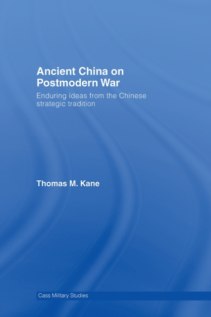 Ancient China on Postmodern War : Enduring Ideas from the Chinese Strategic Tradition, PDF eBook