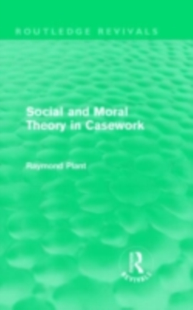 Social and Moral Theory in Casework (Routledge Revivals), PDF eBook