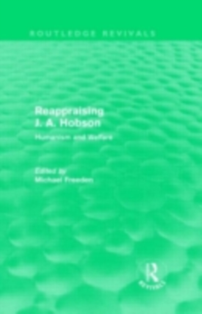 Reappraising J. A. Hobson (Routledge Revivals) : Humanism and Welfare, PDF eBook