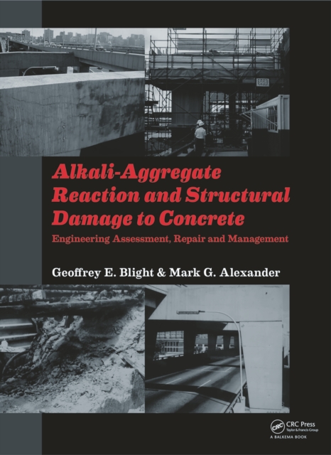 Alkali-Aggregate Reaction and Structural Damage to Concrete : Engineering Assessment, Repair and Management, PDF eBook