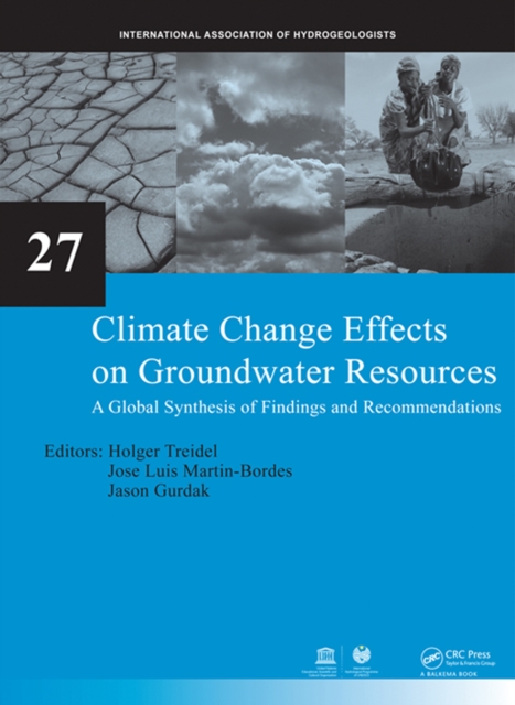 Climate Change Effects on Groundwater Resources : A Global Synthesis of Findings and Recommendations, PDF eBook