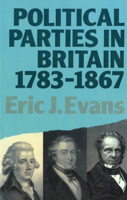 Political Parties in Britain 1783-1867, PDF eBook