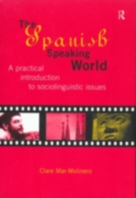 The Spanish-Speaking World : A Practical Introduction to Sociolinguistic Issues, PDF eBook