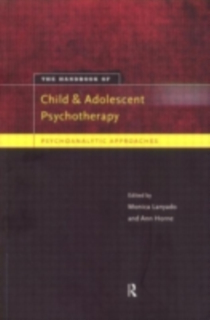 The Handbook of Child and Adolescent Psychotherapy : Psychoanalytic Approaches, PDF eBook