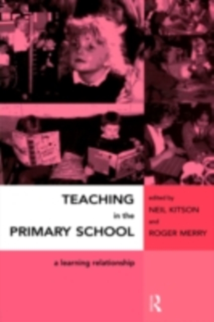 Teaching in the Primary School : A Learning Relationship, PDF eBook